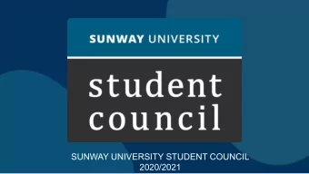 SUNWAY UNIVERSITY STUDENT COUNCIL  2020/2021   The official student body to represent the Sunway