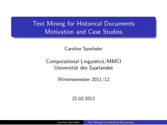 Text Mining for Historical Documents  Motivation and Case Studies  Caroline Sporleder