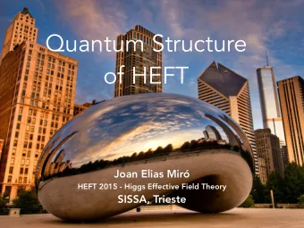 Quantum Structure  of HEFT  Joan Elias Mir  HEFT 2015 - Higgs Effective Field Theory  SISSA,