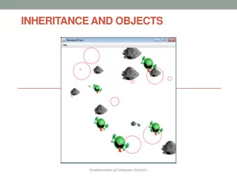 INHERITANCE AND OBJECTS  Fundamentals of Computer Science I  Outline  Inheritance  Sharing