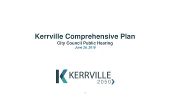 Kerrville Comprehensive Plan  City Council Public Hearing   June 26, 2018  1  Presentation