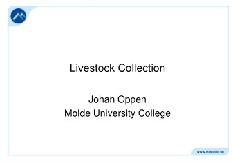 Livestock Collection  Johan Oppen  Molde University College  Outline   Motivation.   The