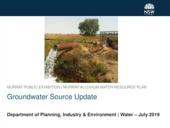 Groundwater Source Update Department of Planning, Industry &amp; Environment | Water  July 2019