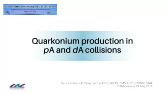 Quarkonium production in p A and d A collisions  Patrick Robbe, LAL Orsay, for the ALICE, ATLAS,