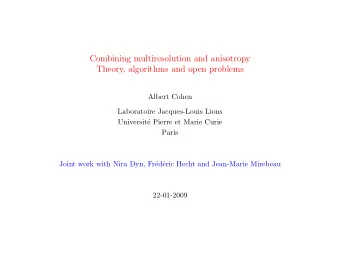Combining multiresolution and anisotropy  Theory, algorithms and open problems  Albert Cohen