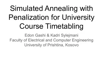 Simulated Annealing with  Penalization for University  Course Timetabling  Edon Gashi &amp; Kadri