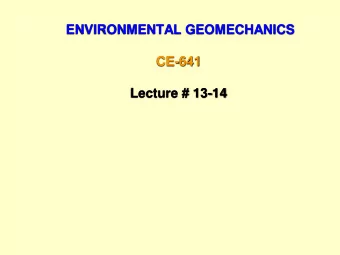 CE-641  Lecture # 13-14  Geomaterial Characterization  Sub-topics  Need for Geomaterial