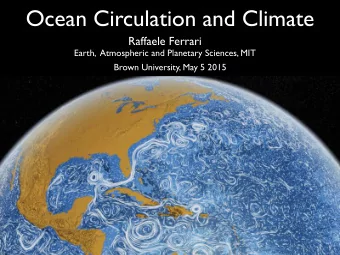 Ocean Circulation and Climate  Raffaele Ferrari  Earth,  Atmospheric and Planetary Sciences, MIT