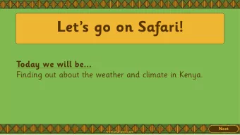 Lets go on Safari!  Today we will be...  Finding out about the weather and climate in Kenya.