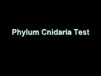 Phylum Cnidaria Test  Phylum Cnidaria Test  For test items 81  100, match  the organism to