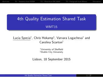 4th Quality Estimation Shared Task  WMT15 Lucia Specia  , Chris Hokamp  , Varvara Logacheva
