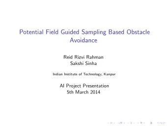Potential Field Guided Sampling Based Obstacle  Avoidance  Reid Rizvi Rahman  Sakshi Sinha  Indian