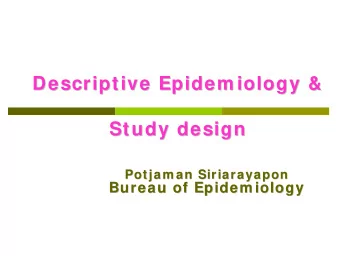Descriptive Epidem iology &amp;  Descriptive Epidem iology &amp;  Study design  Study design