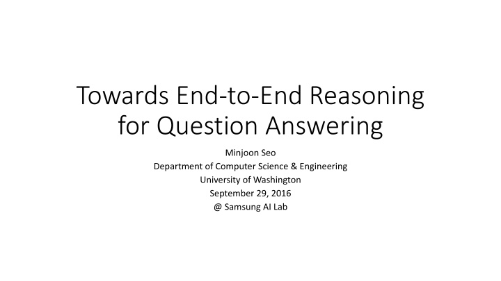 towards end to end reasoning for question answering