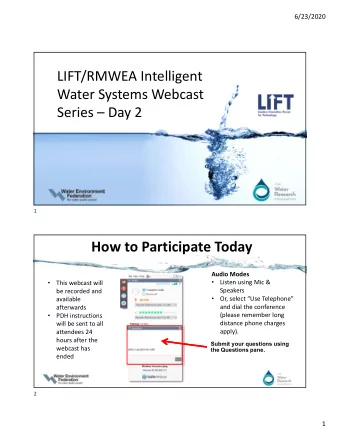 How to Participate Today  Audio Modes      Listen using Mic &amp;  This webcast will