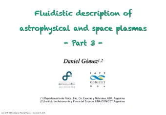 Fluidistic description of  astrophysical and space plasmas  - Part 3 - Daniel Gmez 1,2  (1)