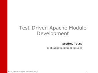 Test-Driven Apache Module  Development  Geoffrey Young  geoff@modperlcookbook.org