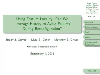 Using Feature Locality: Can We  Motivation  Leverage History to Avoid Failures  Failure Avoidance