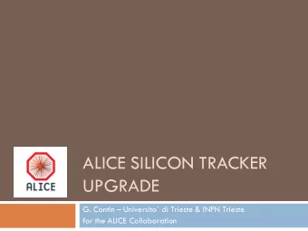 UPGRADE G. Contin  Universita` di Trieste &amp; INFN Trieste  for the ALICE Collaboration