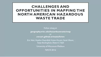 OPPORTUNITIES IN MAPPING THE  NORTH AMERICAN HAZARDOUS WASTE TRADE  Follow along at: