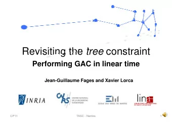 Revisiting the tree constraint  Performing GAC in linear time  Jean-Guillaume Fages and Xavier