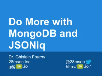 Do More with  MongoDB and  JSONiq  Dr. Ghislain Fourny  28msec Inc.  @28msec  g@  http://