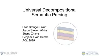Universal Decompositional  Semantic Parsing  Elias Stengel-Eskin  Aaron Steven White  Sheng Zhang