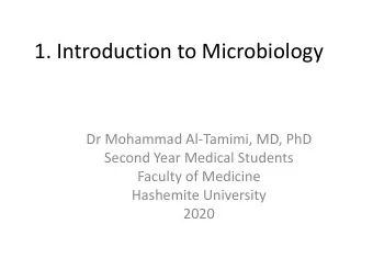 1. Introduction to Microbiology  Dr Mohammad Al-Tamimi, MD, PhD  Second Year Medical Students