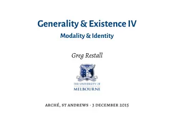 Generality &amp; ExistenceIV  Modality&amp; Identity  Greg Restall arch, st andrews  3 december