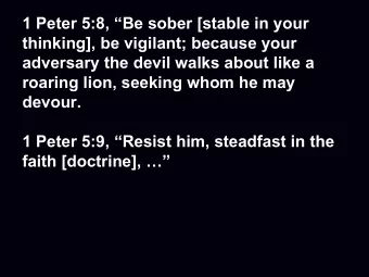 1 Peter 5:8, Be sober [stable in your  thinking], be vigilant; because your  adversary the devil