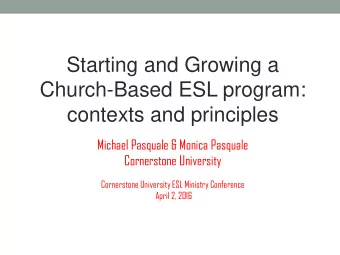 Starting and Growing a  Church-Based ESL program:  contexts and principles  Michael Pasquale &amp;