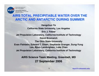 AIRS TOTAL PRECIPITABLE WATER OVER THE  ARCTIC AND ANTARCTIC DURING SUMMER  Hengchun Ye  California