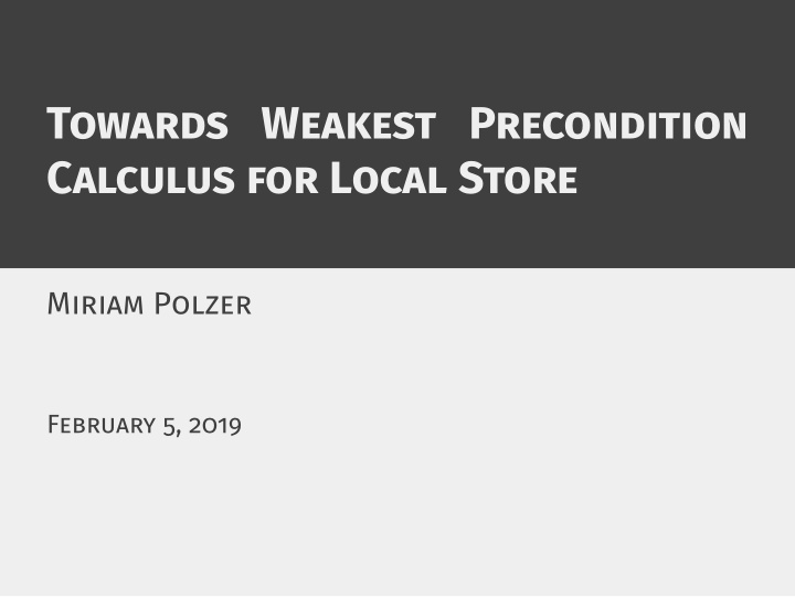 towards weakest precondition calculus for local store