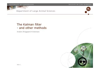 The Kalman filter  - and other methods  Anders Ringgaard Kristensen  Slide 1  Outline  Filtering