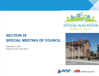 SECTION 26  SPECIAL MEETING OF COUNCIL  September 6, 2016  Bradford Library, Zima Room  Credit: