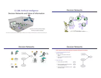 Decision Networks  CS 188: Artificial Intelligence  Decision Networks and Value of Information