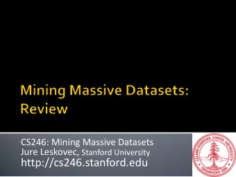 http://cs246.stanford.edu  Overlaps with machine learning, statistics,  artificial intelligence,