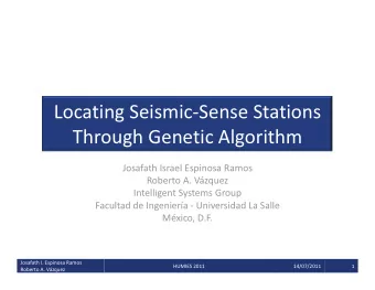 Locating Seismic-Sense Stations  Through Genetic Algorithm  Josafath Israel Espinosa Ramos  Roberto