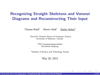 Recognizing Straight Skeletons and Voronoi  Diagrams and Reconstructing Their Input Therese Biedl 1