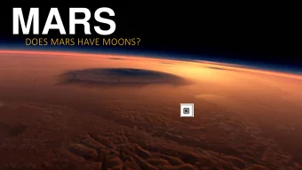 MARS  DOES MARS HAVE MOONS?  Mars Moons  Phobos and Deimos  THE DISCOVERY OF MARS MOONS