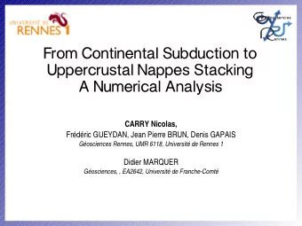 From Continental Subduction to  Uppercrustal Nappes Stacking  A Numerical Analysis  CARRY Nicolas,
