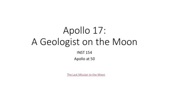 Apollo 17:  A Geologist on the Moon  INST 154  Apollo at 50  The Last Mission to the Moon  Harrison