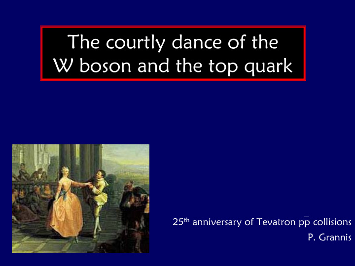 the courtly dance of the w boson and the top quark