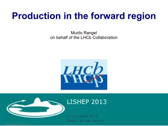 Production in the forward region  Murilo Rangel  on behalf of the LHCb Collaboration  Outline