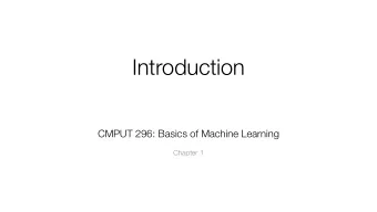 Introduction  CMPUT 296: Basics of Machine Learning  Chapter 1  Don't Come to Campus  All of