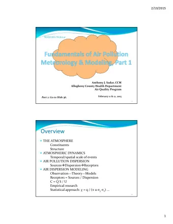 Overview  THE ATMOSPHERE  Constituents  Structure  ATMOSPHERIC DYNAMICS Temporal/spatial