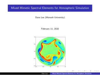 Mixed Mimetic Spectral Elements for Atmospheric Simulation  Dave Lee (Monash University)  February