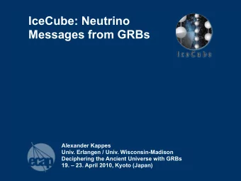 IceCube: Neutrino  Messages from GRBs  Alexander Kappes  Univ. Erlangen / Univ. Wisconsin-Madison
