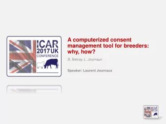 A computerized consent  management tool for breeders:  why, how?  B. Balvay, L. Journaux  Speaker:
