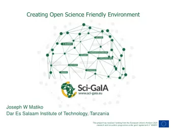 Creating Open Science Friendly Environment  Joseph W Matiko  Dar Es Salaam Institute of Technology,